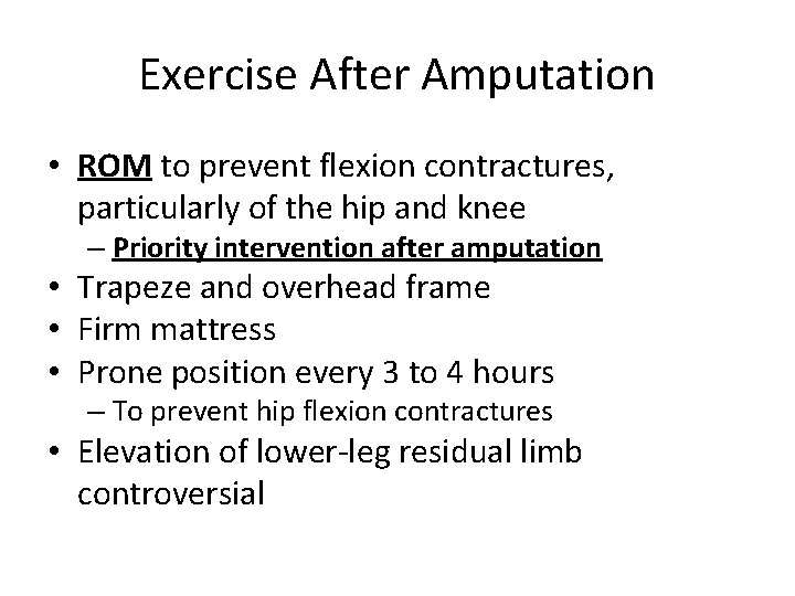 Exercise After Amputation • ROM to prevent flexion contractures, particularly of the hip and