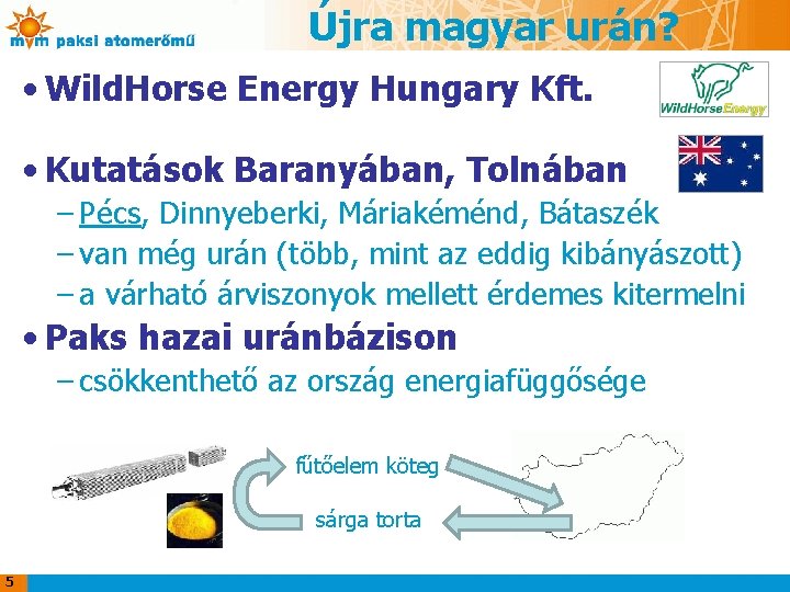 Újra magyar urán? • Wild. Horse Energy Hungary Kft. • Kutatások Baranyában, Tolnában –