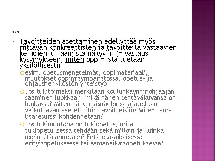  Tavoitteiden asettaminen edellyttää myös riittävän konkreettisten ja tavoitteita vastaavien keinojen kirjaamista näkyviin (=