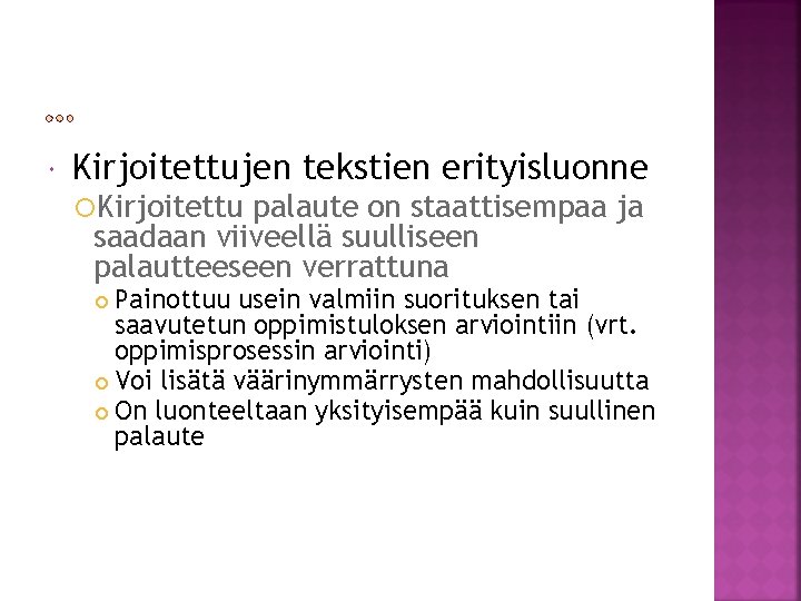  Kirjoitettujen tekstien erityisluonne Kirjoitettu palaute on staattisempaa ja saadaan viiveellä suulliseen palautteeseen verrattuna