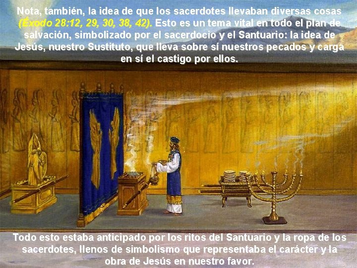 Nota, también, la idea de que los sacerdotes llevaban diversas cosas (Éxodo 28: 12,