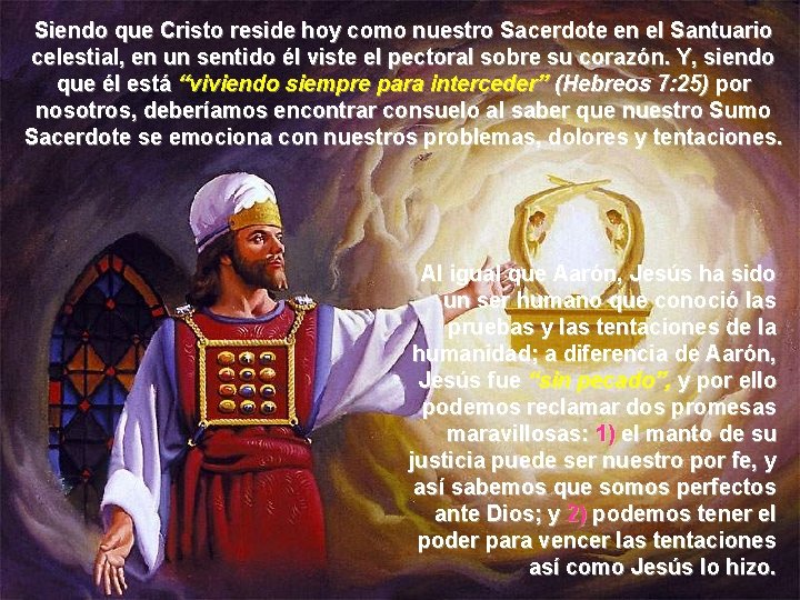 Siendo que Cristo reside hoy como nuestro Sacerdote en el Santuario celestial, en un