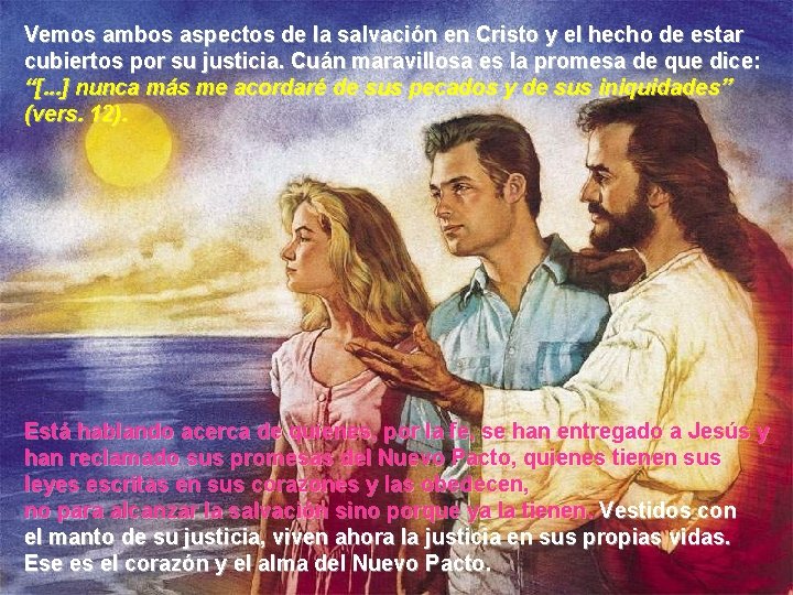 Vemos ambos aspectos de la salvación en Cristo y el hecho de estar cubiertos