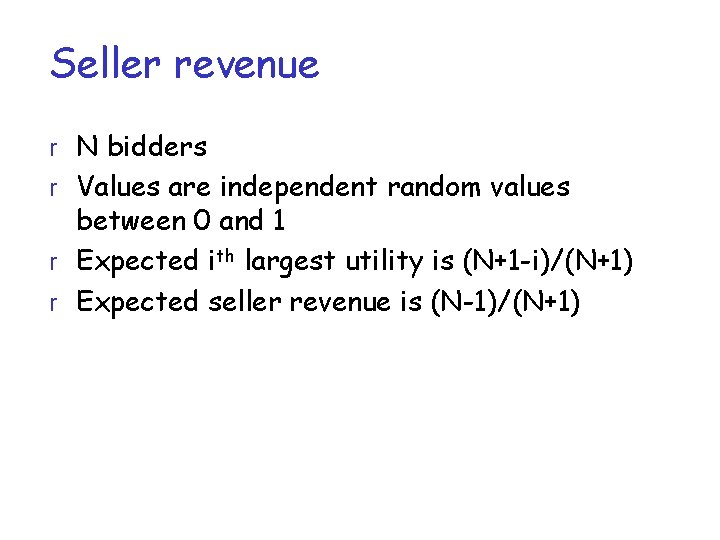 Seller revenue r N bidders r Values are independent random values between 0 and