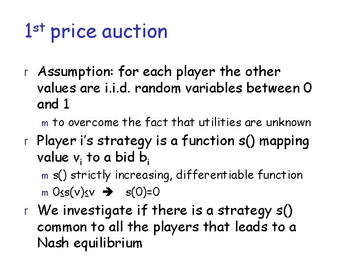 1 st price auction r Assumption: for each player the other values are i. 1 st price auction r Assumption: for each player the other values are i.