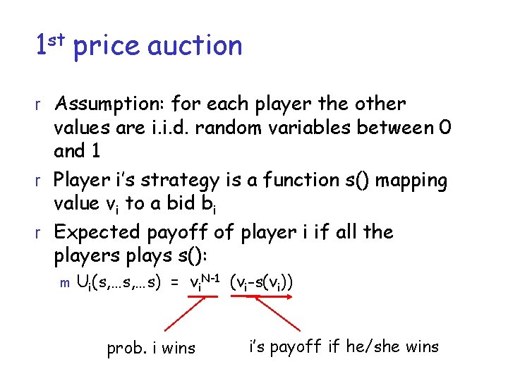 1 st price auction r Assumption: for each player the other values are i.