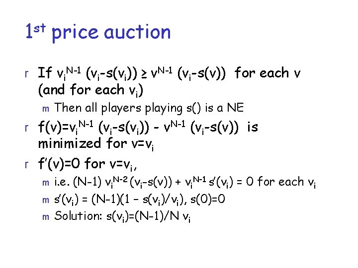 1 st price auction r If vi. N-1 (vi-s(vi)) ≥ v. N-1 (vi-s(v)) for 1 st price auction r If vi. N-1 (vi-s(vi)) ≥ v. N-1 (vi-s(v)) for