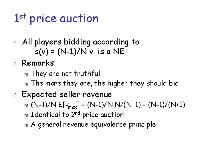 1 st price auction r All players bidding according to s(v) = (N-1)/N v