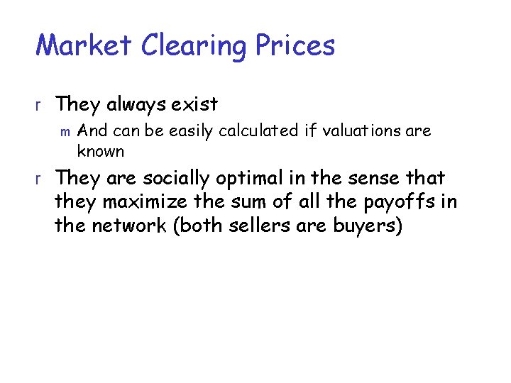 Market Clearing Prices r They always exist m And can be easily calculated if