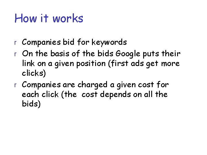 How it works r Companies bid for keywords r On the basis of the