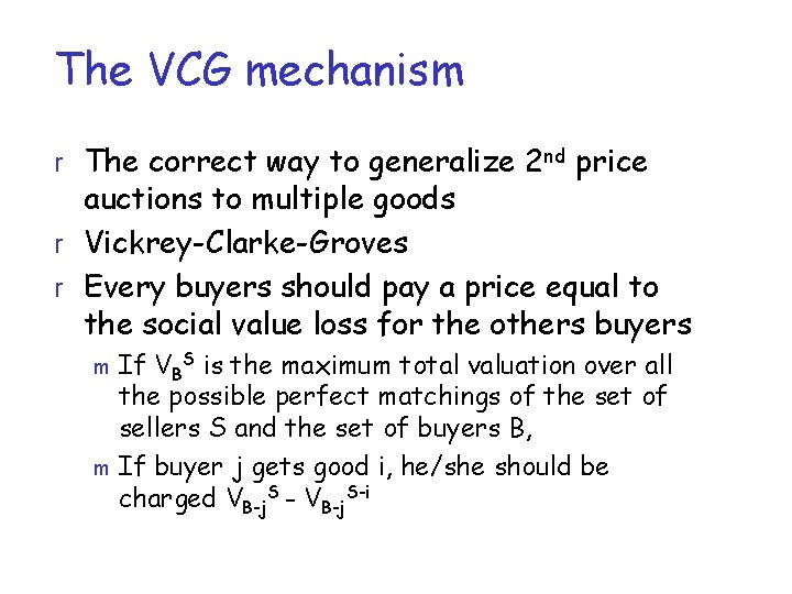 The VCG mechanism r The correct way to generalize 2 nd price auctions to The VCG mechanism r The correct way to generalize 2 nd price auctions to