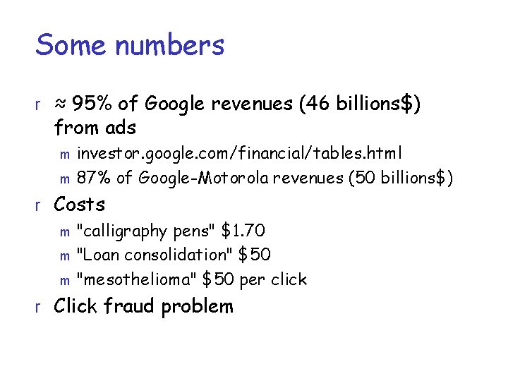 Some numbers r ≈ 95% of Google revenues (46 billions$) from ads investor. google.