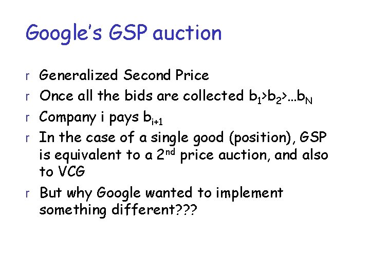 Google’s GSP auction r Generalized Second Price r Once all the bids are collected