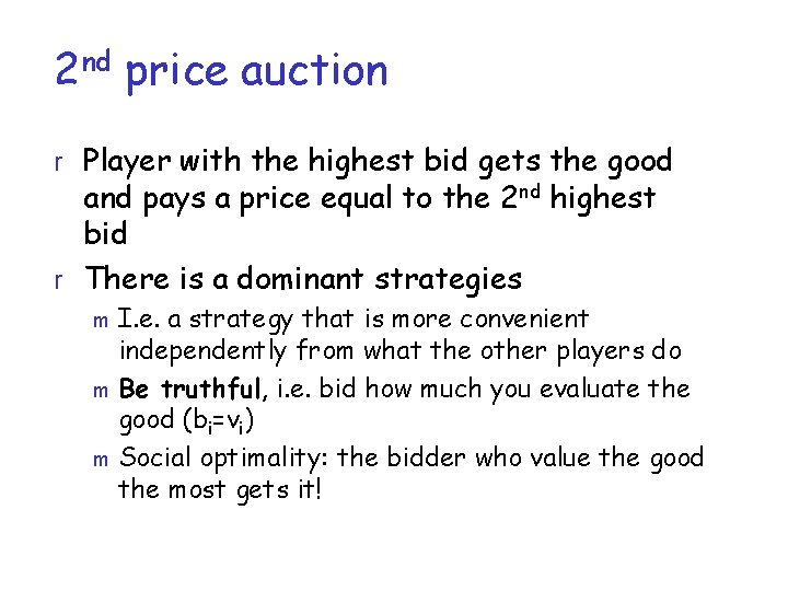 2 nd price auction r Player with the highest bid gets the good and