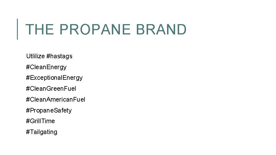 THE PROPANE BRAND Utlilize #hastags #Clean. Energy #Exceptional. Energy #Clean. Green. Fuel #Clean. American.