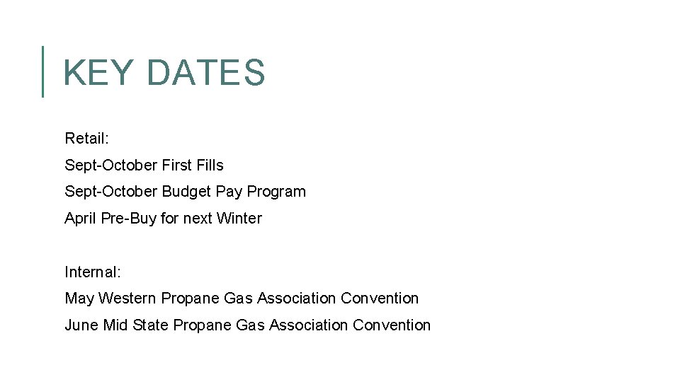 KEY DATES Retail: Sept-October First Fills Sept-October Budget Pay Program April Pre-Buy for next