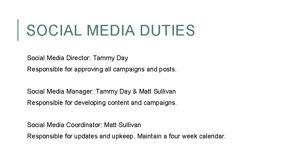 SOCIAL MEDIA DUTIES Social Media Director: Tammy Day Responsible for approving all campaigns and