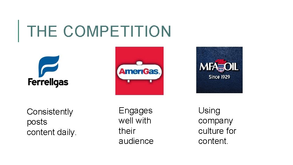 THE COMPETITION Consistently posts content daily. Engages well with their audience Using company culture