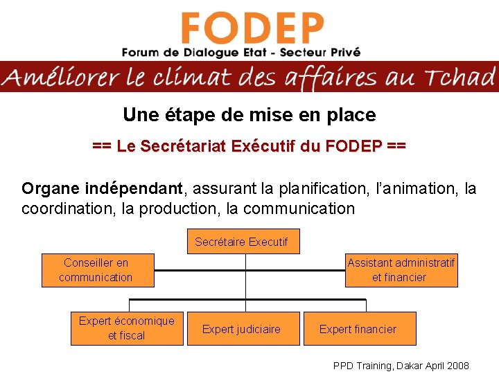 Une étape de mise en place == Le Secrétariat Exécutif du FODEP == Organe