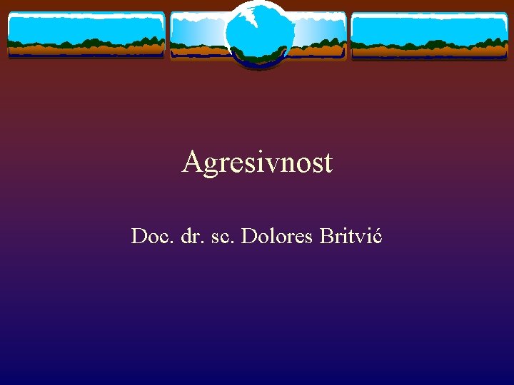 Agresivnost Doc. dr. sc. Dolores Britvić 
