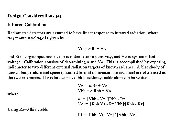 Design Considerations (4) Infrared Calibration Radiometer detectors are assumed to have linear response to