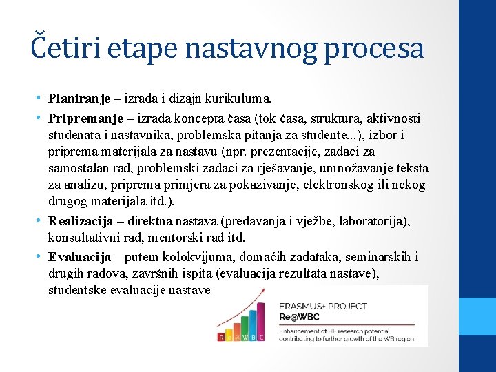 Četiri etape nastavnog procesa • Planiranje – izrada i dizajn kurikuluma. • Pripremanje –