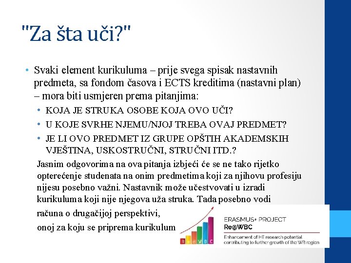 "Za šta uči? " • Svaki element kurikuluma – prije svega spisak nastavnih predmeta,