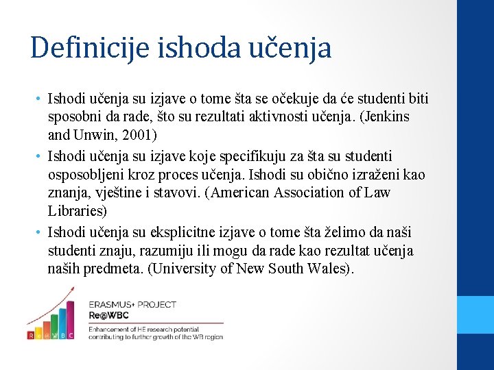 Definicije ishoda učenja • Ishodi učenja su izjave o tome šta se očekuje da