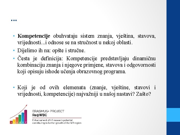 . . . • Kompetencije obuhvataju sistem znanja, vještina, stavova, vrijednosti. . . i