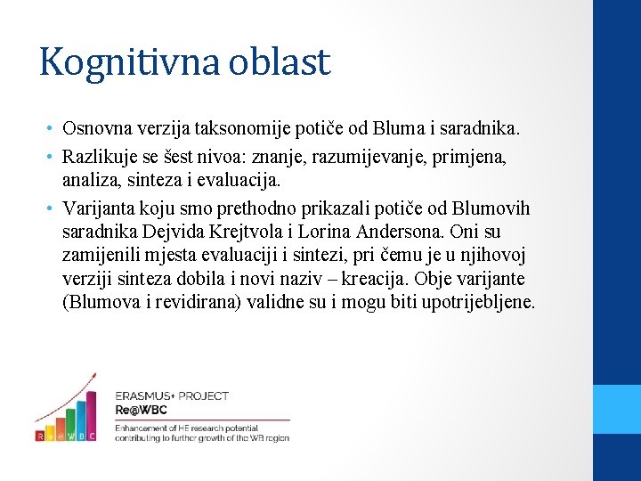 Kognitivna oblast • Osnovna verzija taksonomije potiče od Bluma i saradnika. • Razlikuje se