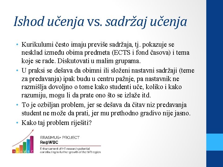 Ishod učenja vs. sadržaj učenja • Kurikulumi često imaju previše sadržaja, tj. pokazuje se