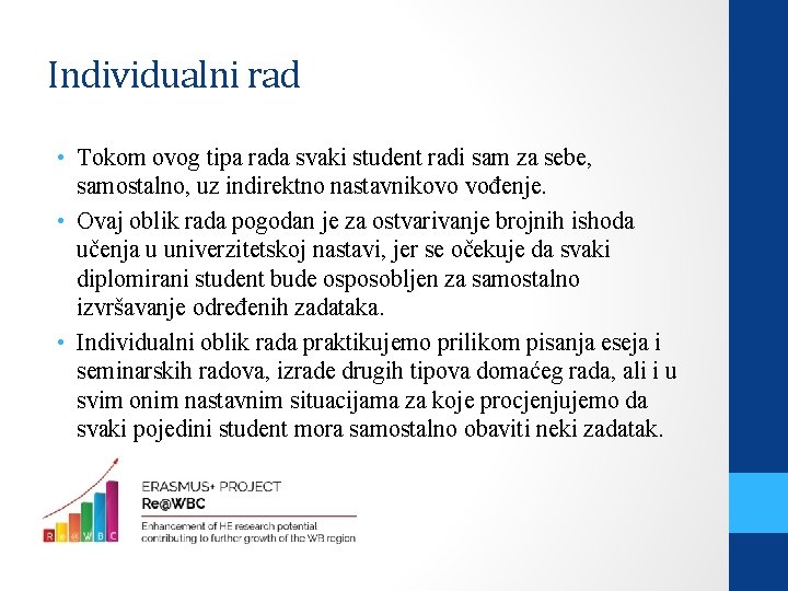 Individualni rad • Tokom ovog tipa rada svaki student radi sam za sebe, samostalno,