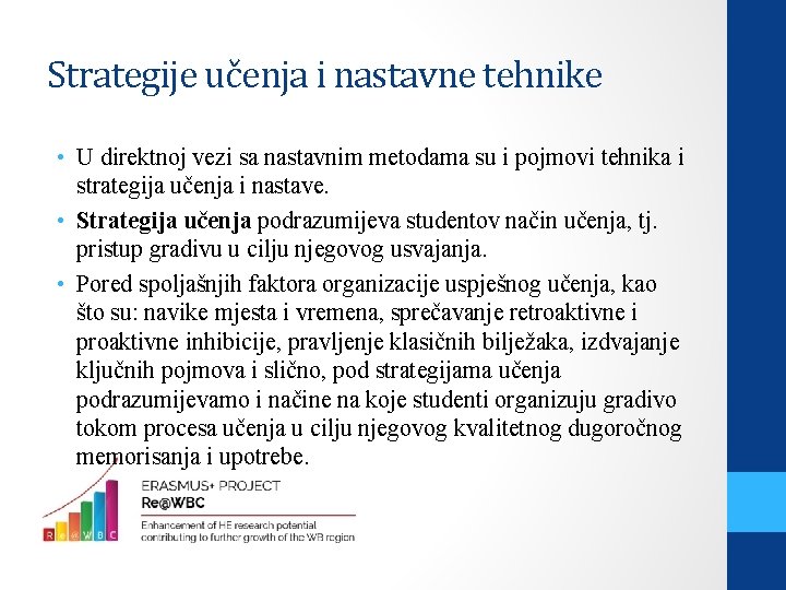 Strategije učenja i nastavne tehnike • U direktnoj vezi sa nastavnim metodama su i