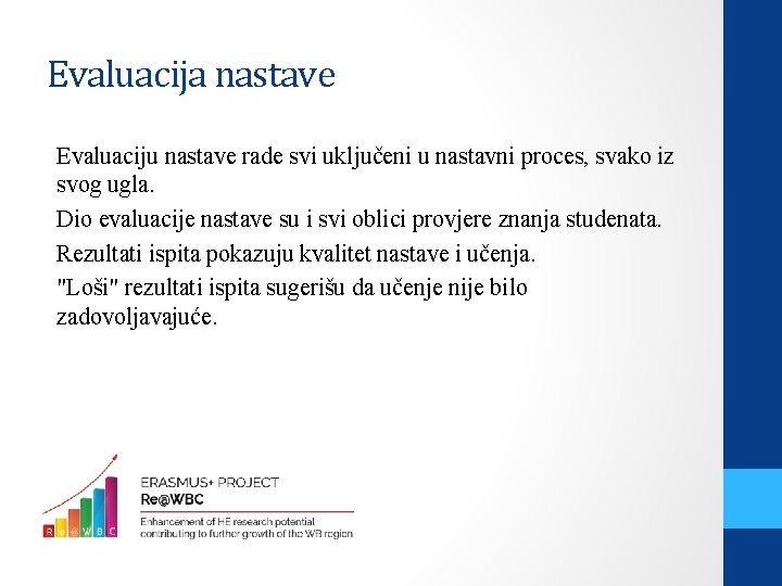 Evaluacija nastave Evaluaciju nastave rade svi uključeni u nastavni proces, svako iz svog ugla.