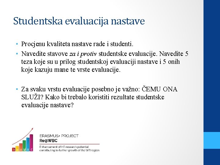 Studentska evaluacija nastave • Procjenu kvaliteta nastave rade i studenti. • Navedite stavove za