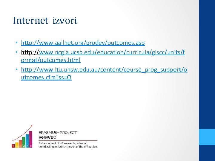 Internet izvori • http: //www. aallnet. org/prodev/outcomes. asp • http: //www. ncgia. ucsb. edu/education/curricula/giscc/units/f