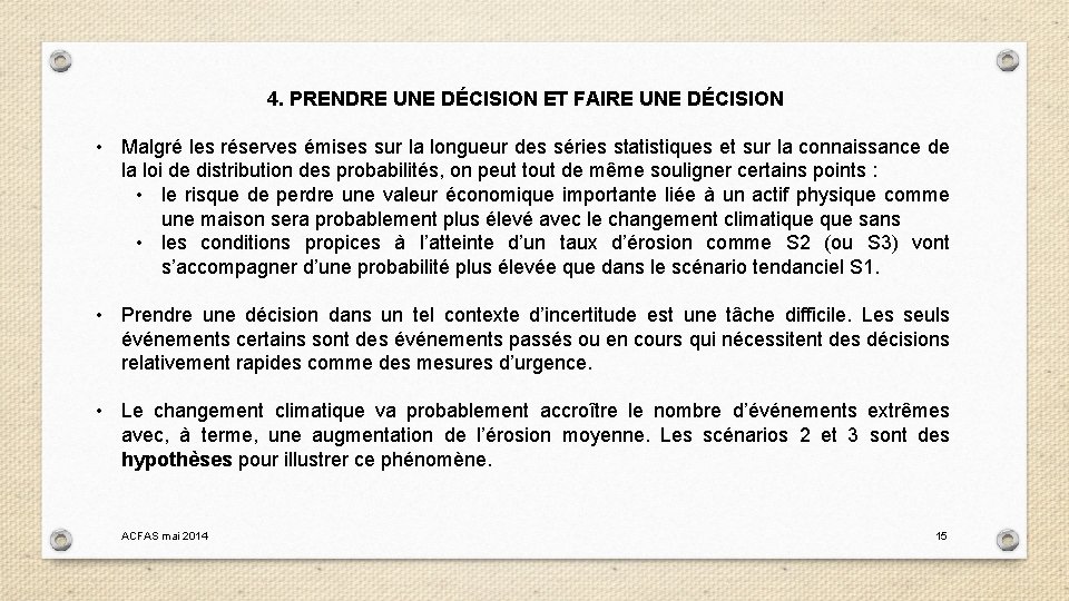 4. PRENDRE UNE DÉCISION ET FAIRE UNE DÉCISION • Malgré les réserves émises sur