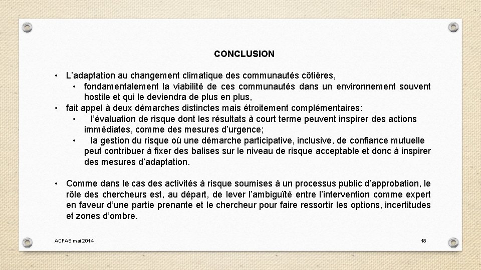 CONCLUSION • L’adaptation au changement climatique des communautés côtières, • fondamentalement la viabilité de