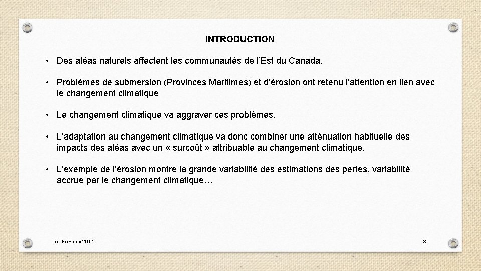 INTRODUCTION • Des aléas naturels affectent les communautés de l’Est du Canada. • Problèmes