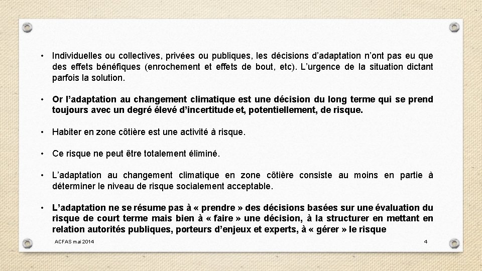  • Individuelles ou collectives, privées ou publiques, les décisions d’adaptation n’ont pas eu