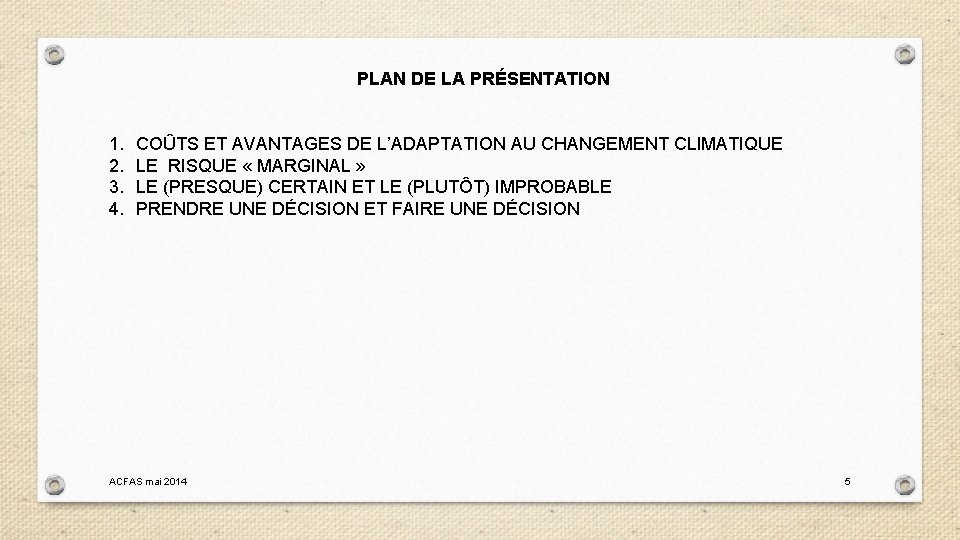 PLAN DE LA PRÉSENTATION 1. 2. 3. 4. COÛTS ET AVANTAGES DE L’ADAPTATION AU