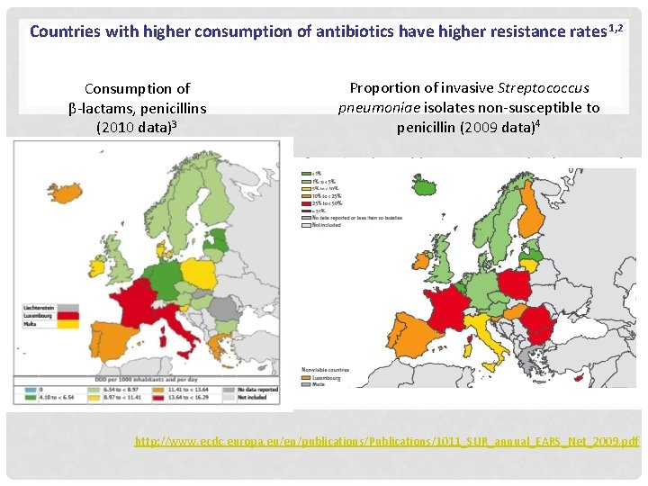 Countries with higher consumption of antibiotics have higher resistance rates 1, 2 Consumption of