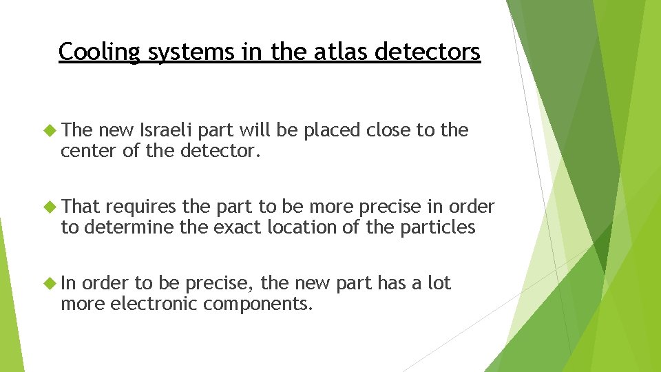 Cooling systems in the atlas detectors The new Israeli part will be placed close