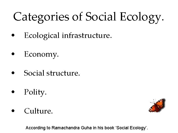 Categories of Social Ecology. • Ecological infrastructure. • Economy. • Social structure. • Polity.