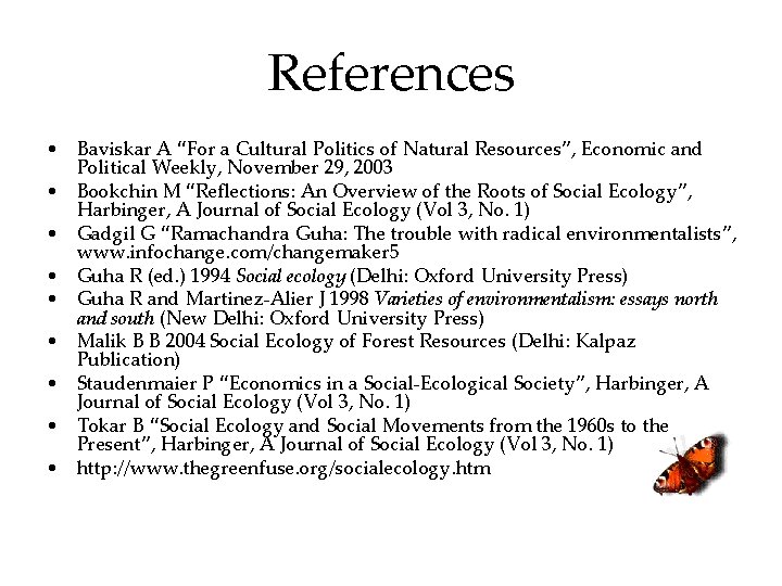 References • Baviskar A “For a Cultural Politics of Natural Resources”, Economic and Political