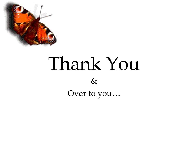 Thank You & Over to you… 