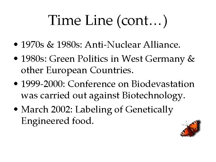 Time Line (cont…) • 1970 s & 1980 s: Anti-Nuclear Alliance. • 1980 s: