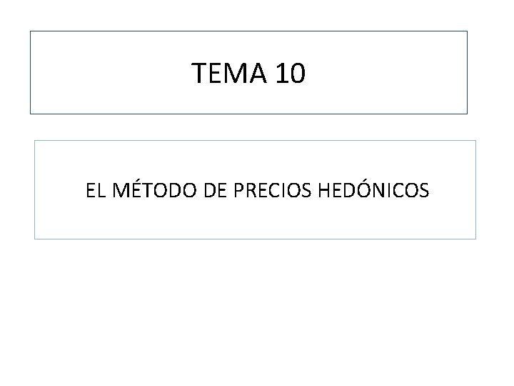 TEMA 10 EL MÉTODO DE PRECIOS HEDÓNICOS 