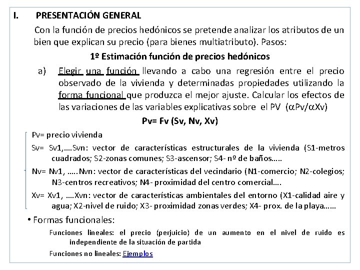 I. PRESENTACIÓN GENERAL Con la función de precios hedónicos se pretende analizar los atributos