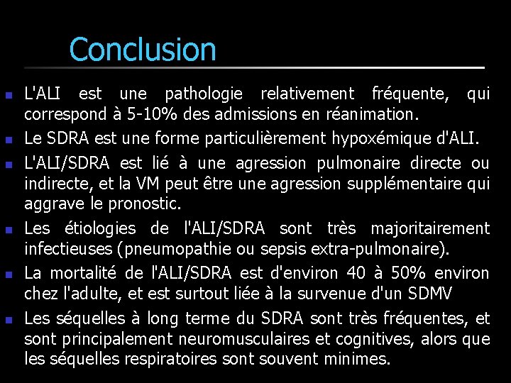 Conclusion n n n L'ALI est une pathologie relativement fréquente, qui correspond à 5 Conclusion n n n L'ALI est une pathologie relativement fréquente, qui correspond à 5
